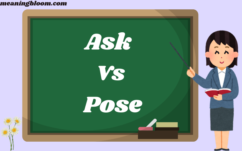 Ask Vs Pose