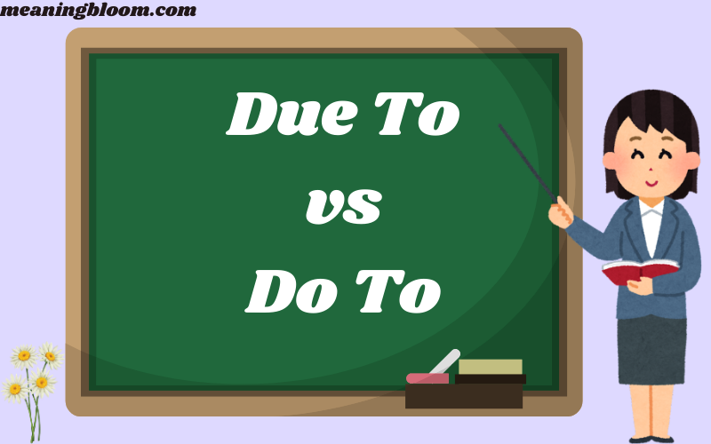 Due To vs Do To