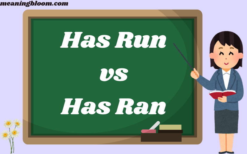 Has Run vs Has Ran