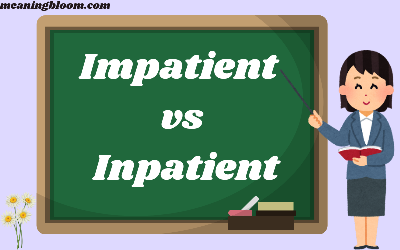 Impatient vs Inpatient
