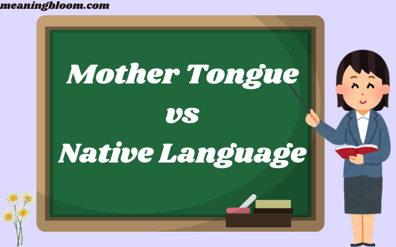 Mother Tongue vs Native Language