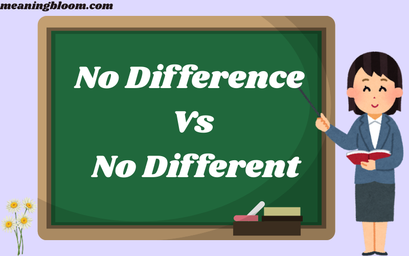 No Difference Vs No Different