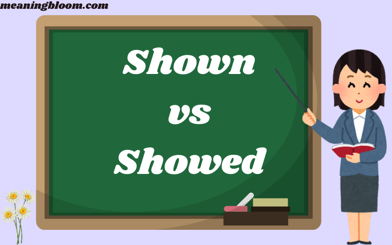 Shown vs Showed