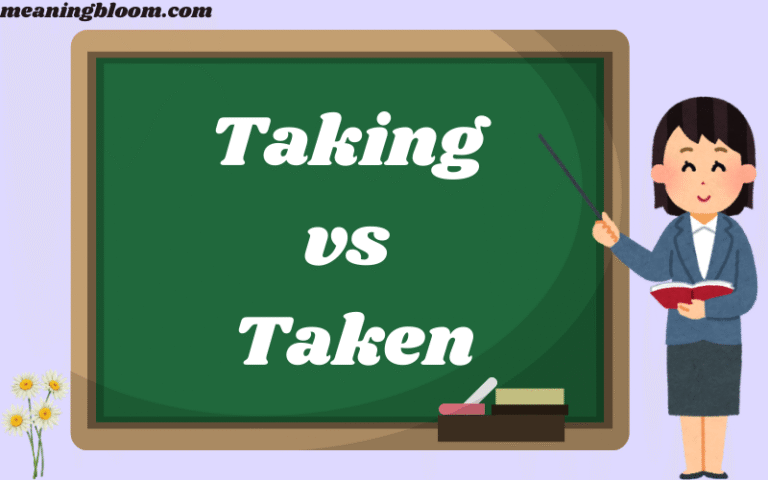 Taking vs Taken