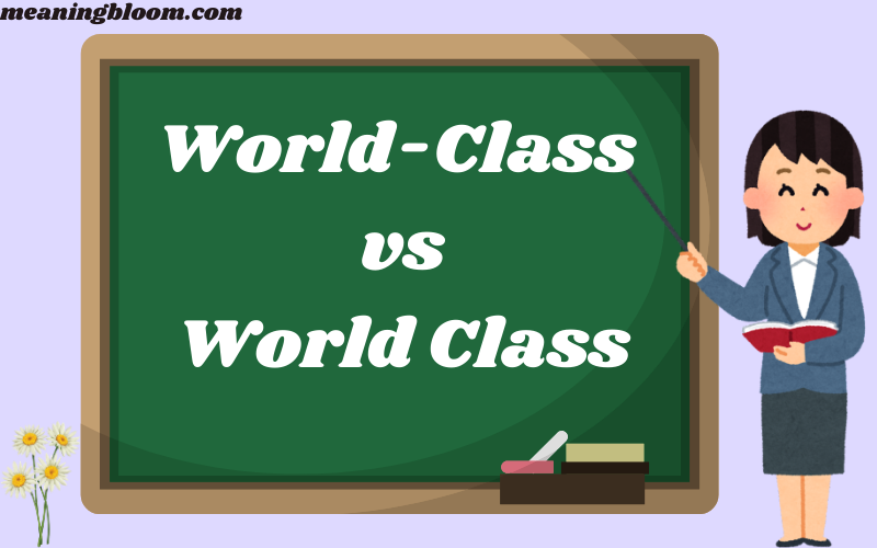 World-Class vs World Class