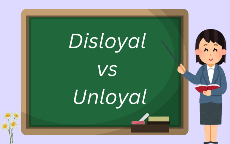 Disloyal vs Unloyal