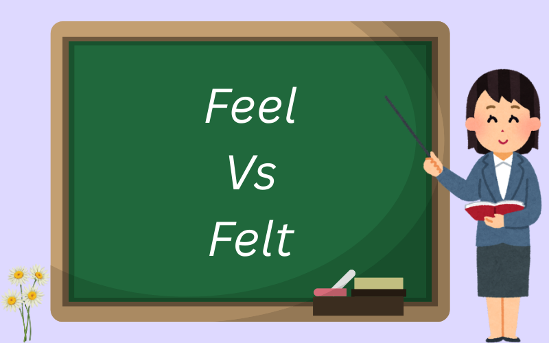Feel Vs Felt